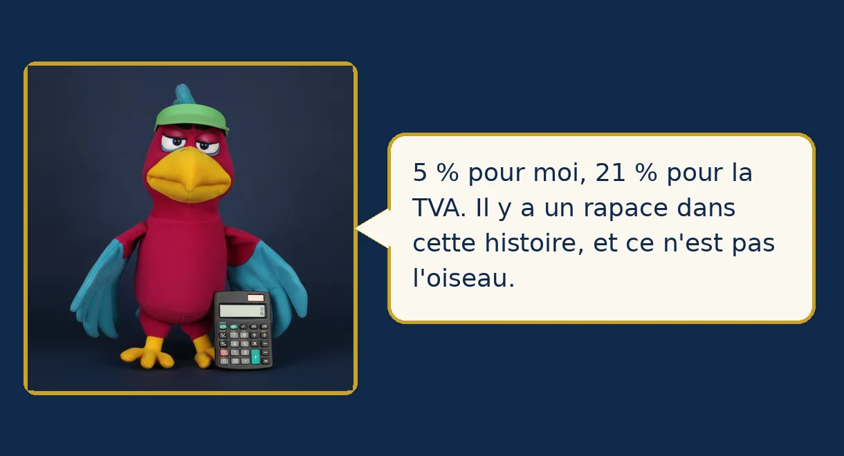 Merlin, du haut de son perchoir : 5 % pour moi, 21 % pour la TVA. Il y a un rapace dans cette histoire, et ce n'est pas l'oiseau.