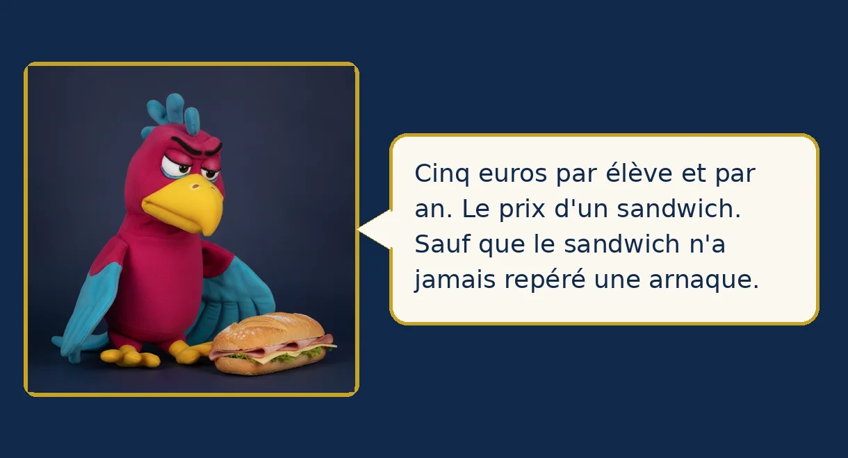 Merlin, du haut de son perchoir : Cinq euros par élève et par an. Le prix d'un sandwich. Sauf que le sandwich n'a jamais repéré une arnaque.