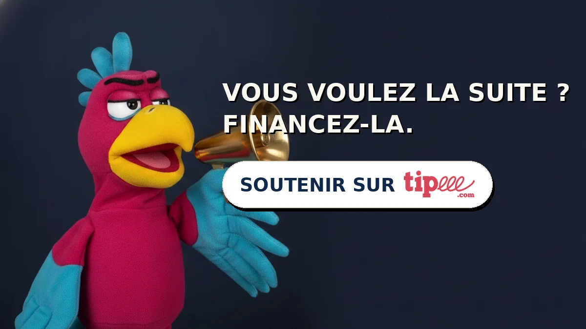 Vous voulez la suite ? Financez-la. Soutenir sur Tipeee